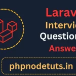 Top Laravel Interview Questions And Answers[2023]